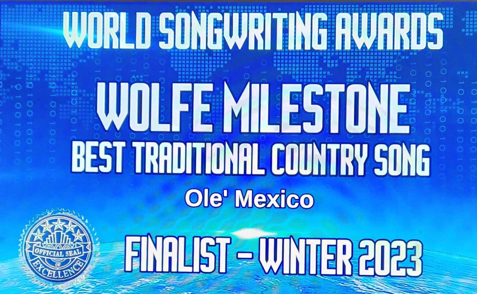 World Songwriting Awards - Wolfe Milestone - Best Traditional Country Song - Ole Mexico - Finalist Winter 2023